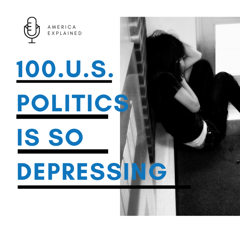 101. American politics is so&nbsp;depressing